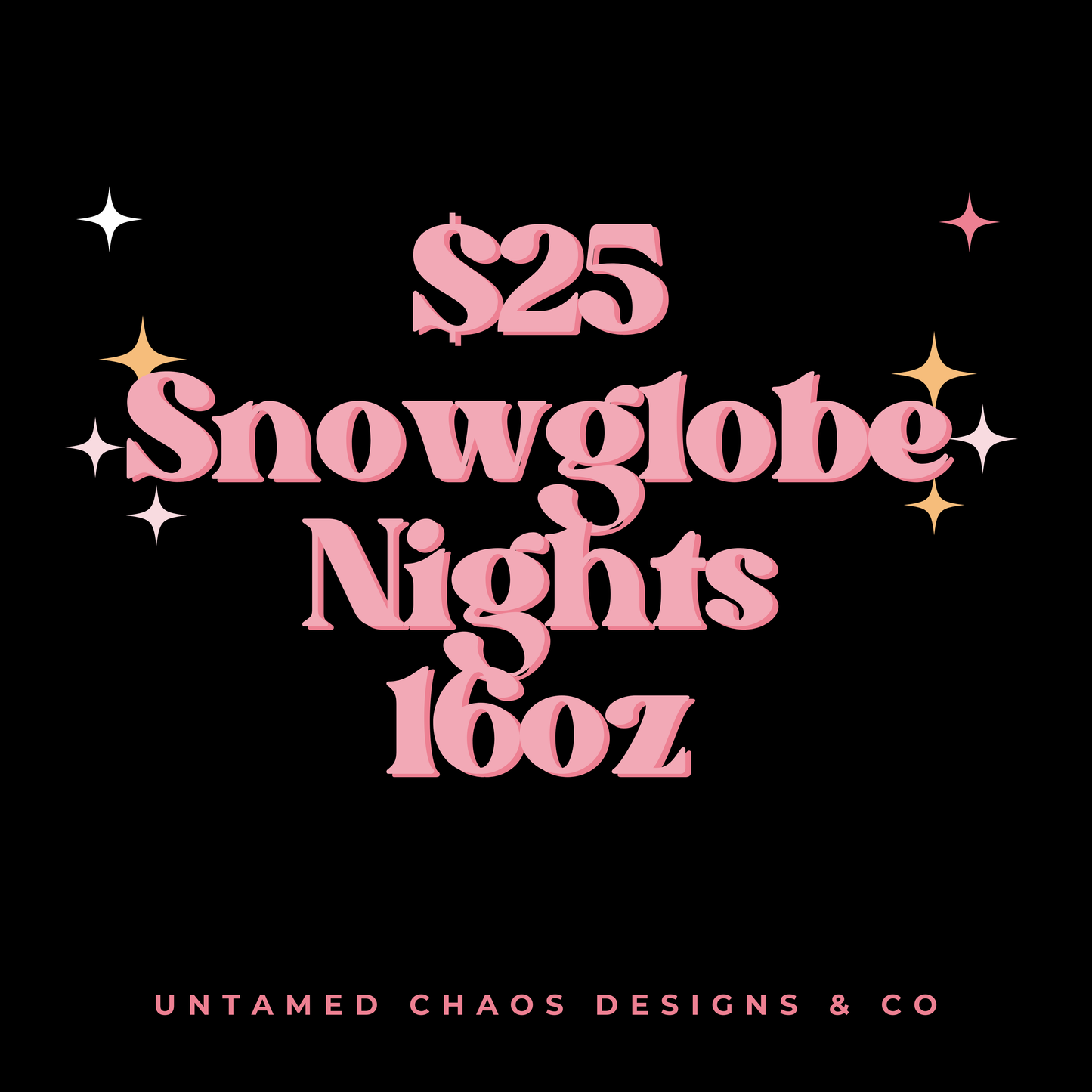 $25 SNOW GLOBE NIGHT